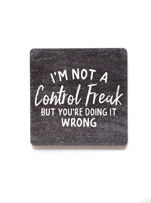 I'm Not A Control Freak Fun Wood Magnets