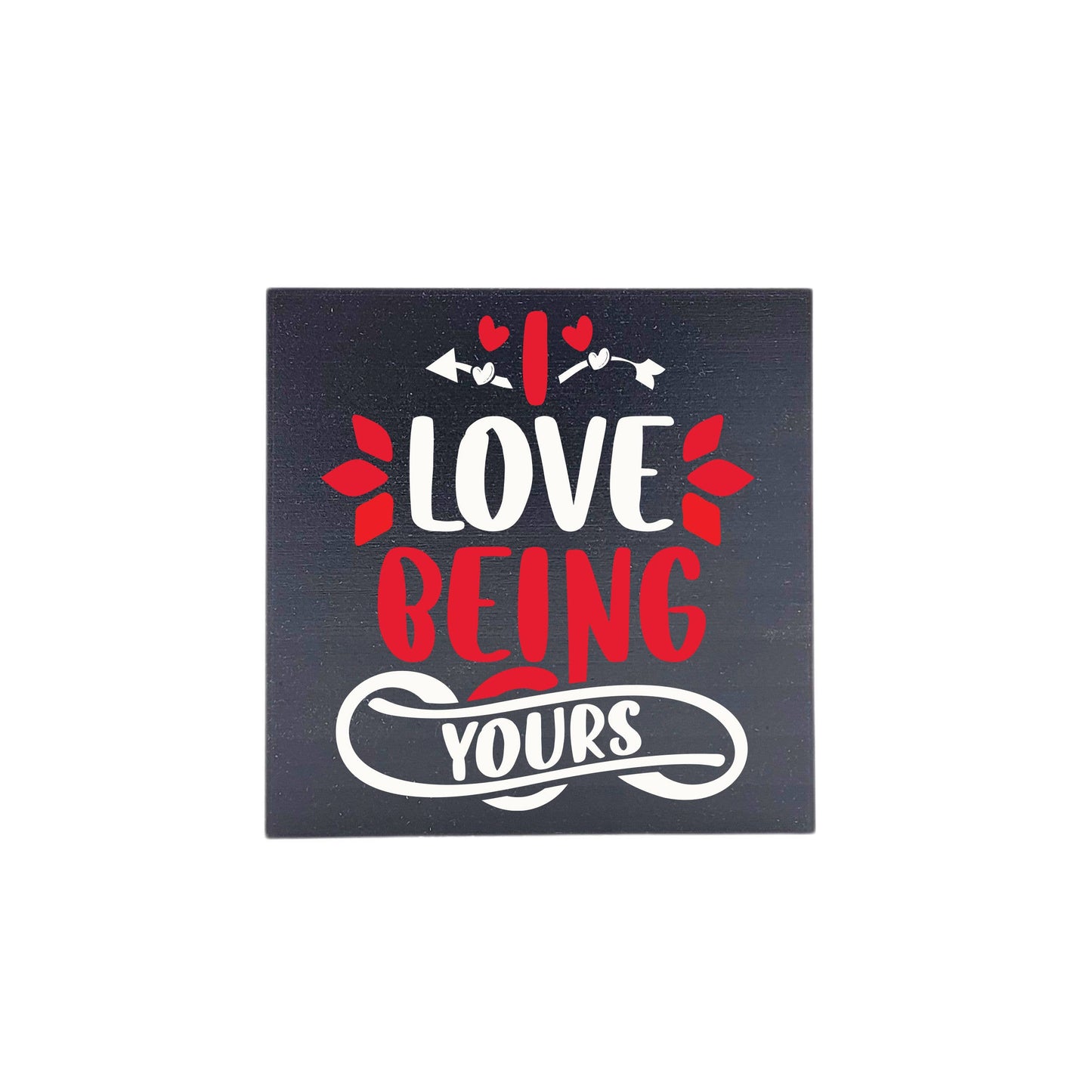 I Love Being Yours Valentine Decor - Valentine Gifts
