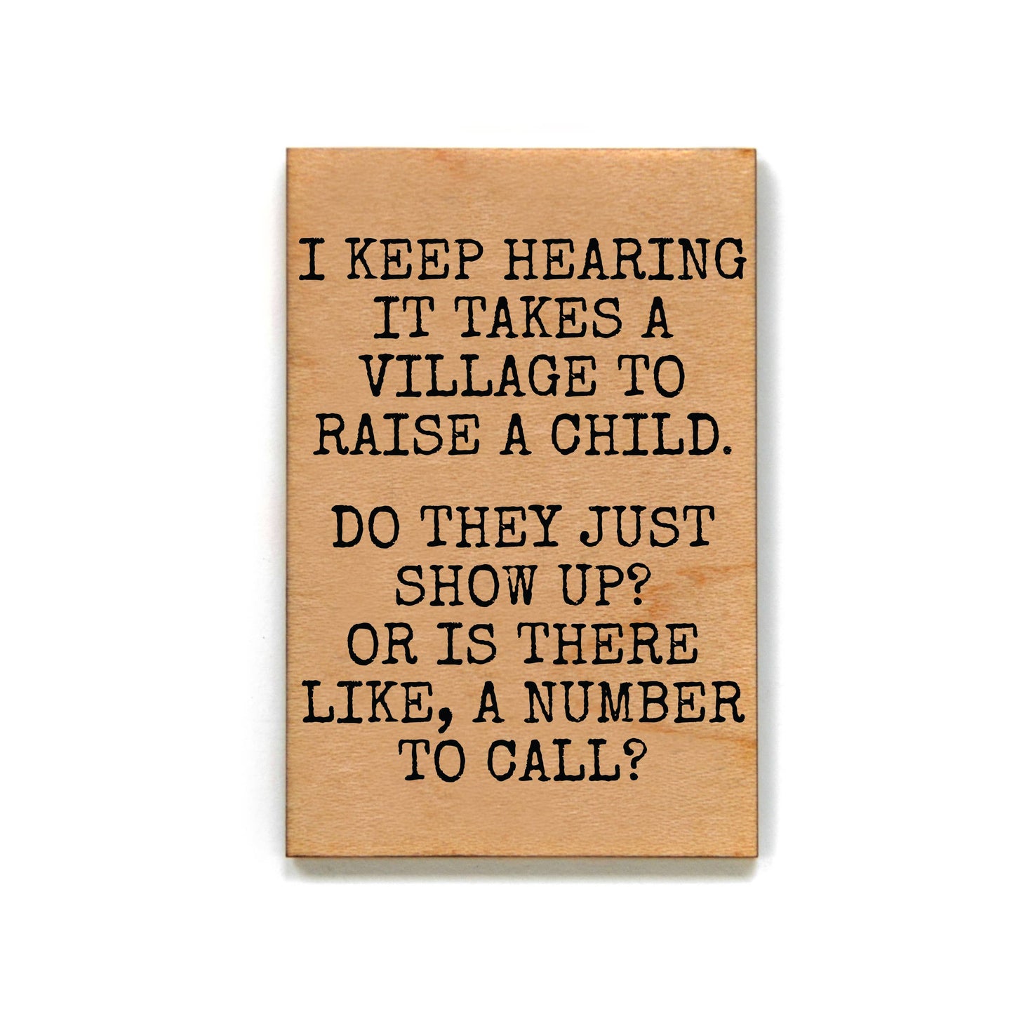 I Keep Hearing It Takes A Village To Funny Fridge Magnets